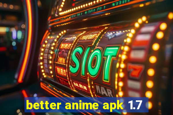 better anime apk 1.7